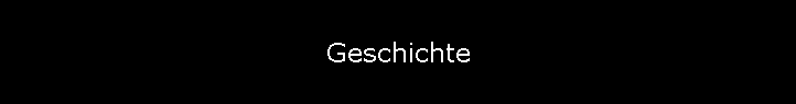 Geschichte